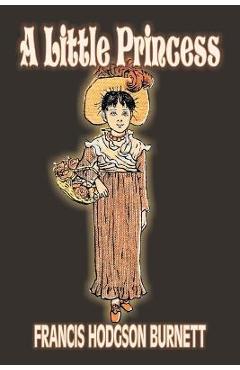 Coperta cărții 'A Little Princess by Frances Hodgson Burnett, Juvenile Fiction, Classics, Family - Francis Hodgson Burnett'