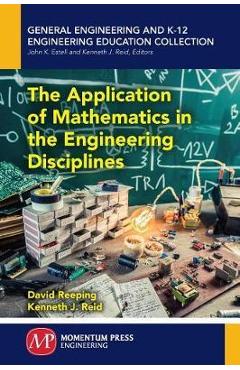 Coperta cărții 'The Application of Mathematics in the Engineering Disciplines - David Reeping'