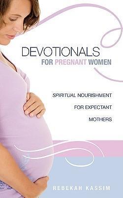 Devotionals for Pregnant Women. - Rebekah Kassim