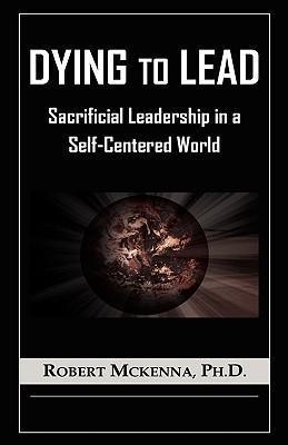 Dying to Lead - Robert Mckenna