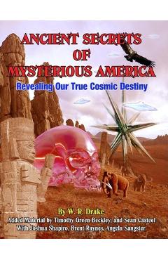 Coperta cărții 'Ancient Secrets Of Mysterious America: Revealing Our True Cosmic Destiny - Timothy Green Beckley'