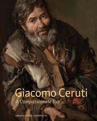 Giacomo Ceruti: A Compassionate Eye - Davide Gasparotto