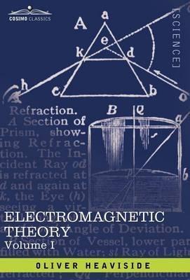 Electromagnetic Theory, Vol. I - Oliver Heaviside