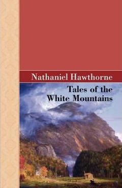 Poza produsului Tales of the White Mountains - Nathaniel Hawthorne