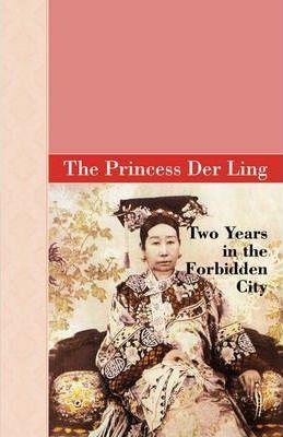 Two Years in the Forbidden City - The Princess Der Ling