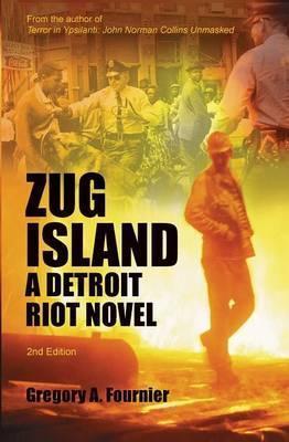 Zug Island: A Detroit Riot Novel - Gregory A. Fournier