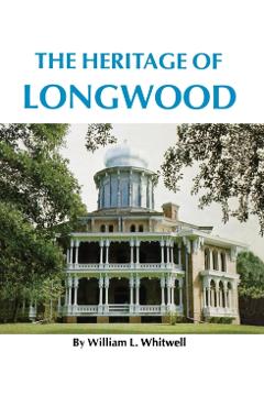 Poza produsului The Heritage of Longwood - William L. Whitwell