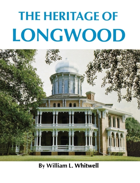 The Heritage of Longwood - William L. Whitwell