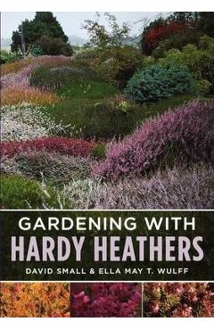Coperta cărții 'Gardening with Hardy Heathers - Ella May T. Wulff'