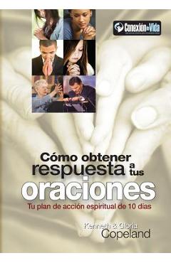 Como Obtener Respuesta a Sus Oraciones: Tu Plan de Accion Spiritual de 10 Dias - Kenneth Copeland