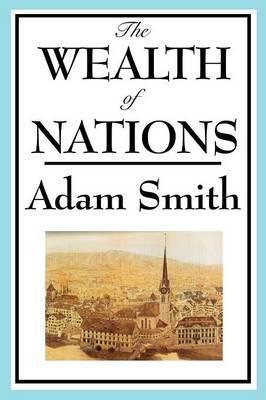 The Wealth of Nations: Books 1-5 - Adam Smith