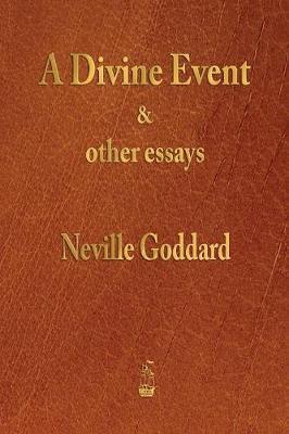 A Divine Event and Other Essays - Neville Goddard