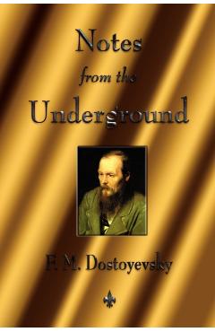 Notes from the Underground - Fyodor Dostoyevsky