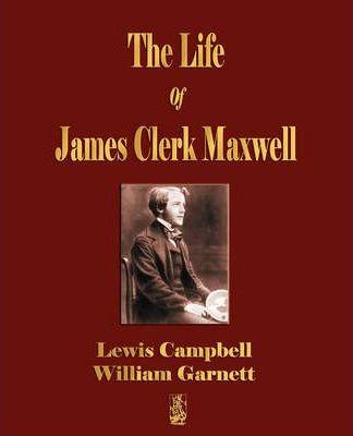 Coperta cărții 'The Life Of James Clerk Maxwell: With Selections from His Correspondence and Occasional Writings - Lewis Campbell'