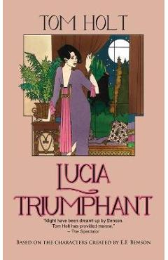 Coperta cărții 'Lucia Triumphant - Tom Holt'