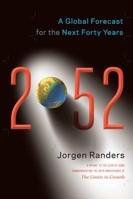 2052: A Global Forecast for the Next Forty Years - Jorgen Randers
