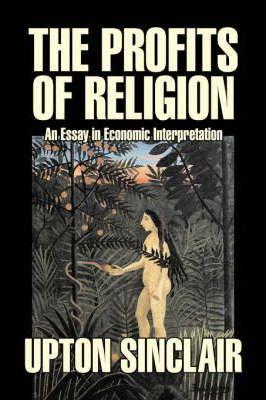 The Profits of Religion by Upton Sinclair, Fiction, Classics, Literary - Upton Sinclair