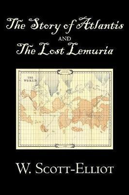 The Story of Atlantis and the Lost Lemuria by W. Scott-Elliot, Body, Mind & Spirit, Ancient Mysteries & Controversial Knowledge - W. Scott-elliot