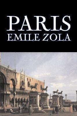 Coperta cărții 'Paris by Emile Zola, Fiction, Literary, Classics - Emile Zola'