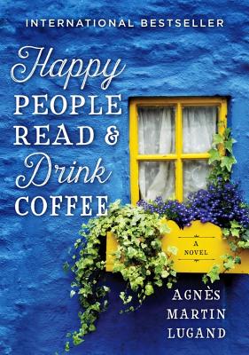 Happy People Read and Drink Coffee - Agnès Martin-lugand