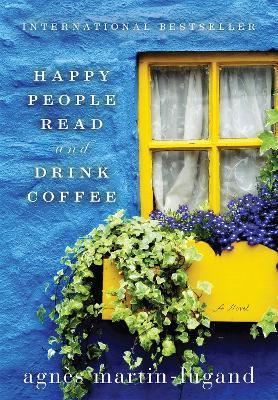 Happy People Read and Drink Coffee - Agns Martin-lugand