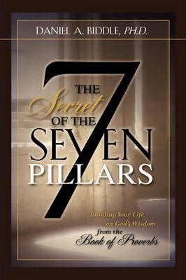 The Secret of the Seven Pillars - Daniel A. Biddle