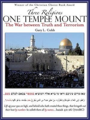 Three Religions One Temple Mount - Gary L. Cobb