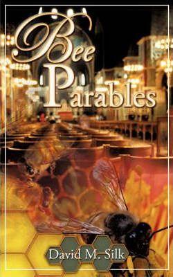 Bee Parables - David M. Silk