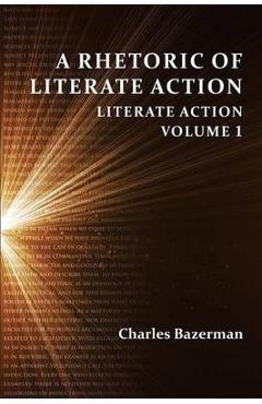 Coperta cărții 'A Rhetoric of Literate Action: Literate Action, Volume 1 - Charles Bazerman'