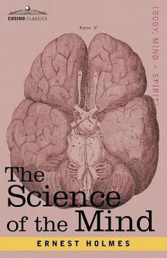 Coperta cărții 'The Science of the Mind - Ernest Holmes'