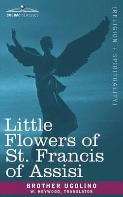 Little Flowers of St. Francis of Assisi - Francis Of Assi Saint Francis Of Assisi