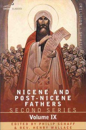 Nicene and Post-Nicene Fathers: Second Series, Volume IX Hilary of Poitiers, John of Damascus - Philip Schaff