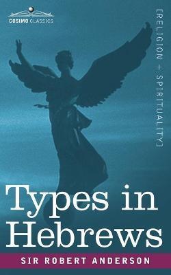 Types in Hebrews - Robert Anderson