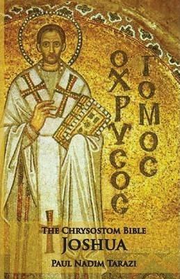 The Chrysostom Bible - Joshua: A Commentary - Paul Nadim Tarazi
