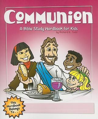 Communion: A Bible Study Wordbook for Kids - Richard E. Todd