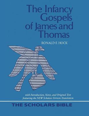 The Infancy Gospels of James and Thomas - Ronald F. Hock