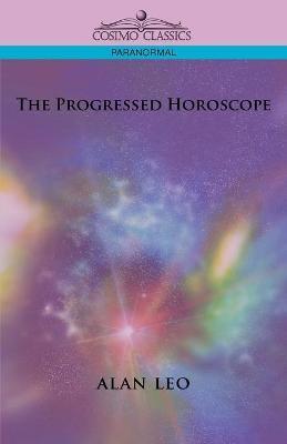 The Progressed Horoscope - Alan Leo