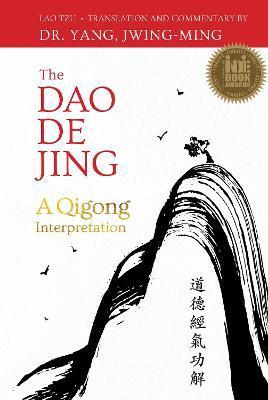 The DAO de Jing: A Qigong Interpretation - Jwing-ming Yang
