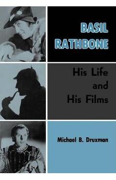 Coperta cărții 'Basil Rathbone: His Life and His Films - Michael B. Druxman'