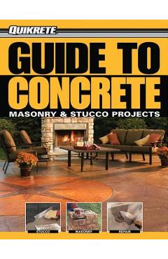 Coperta cărții 'Quikrete Guide to Concrete: Masonry & Stucco Projects - Phil Schmidt'