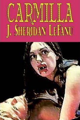 Carmilla by J. Sheridan LeFanu, Fiction, Literary, Horror, Fantasy - J. Sheridan Le Fanu