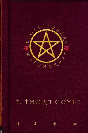 Evolutionary Witchcraft - T. Thorn Coyle