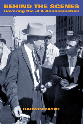 Behind the Scenes: Covering the JFK Assassination - Darwin Payne
