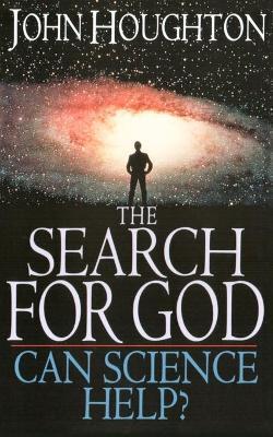 The Search for God: Can Science Help? - John Theodore Houghton