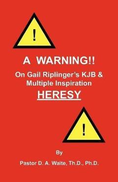 Coperta cărții 'A Warning!! On Gail Riplinger's KJB & Multiple Inspiration Heresy - D. A. Waite'