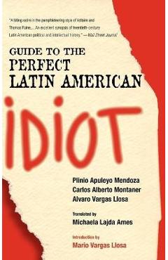 Coperta cărții 'Guide to the Perfect Latin American Idiot - Plinio Apuleyo Mendoza'