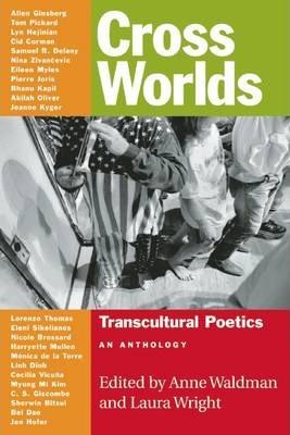 Cross Worlds: Transcultural Poetics: An Anthology - Anne Waldman