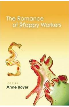 Poza produsului The Romance of Happy Workers - Anne Boyer