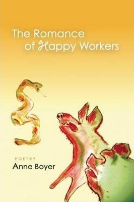 The Romance of Happy Workers - Anne Boyer