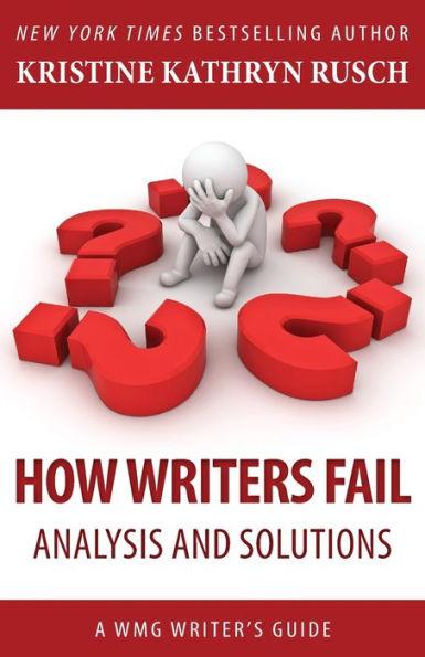 How Writers Fail: A WMG Writer's Guide - Kristine Kathryn Rusch